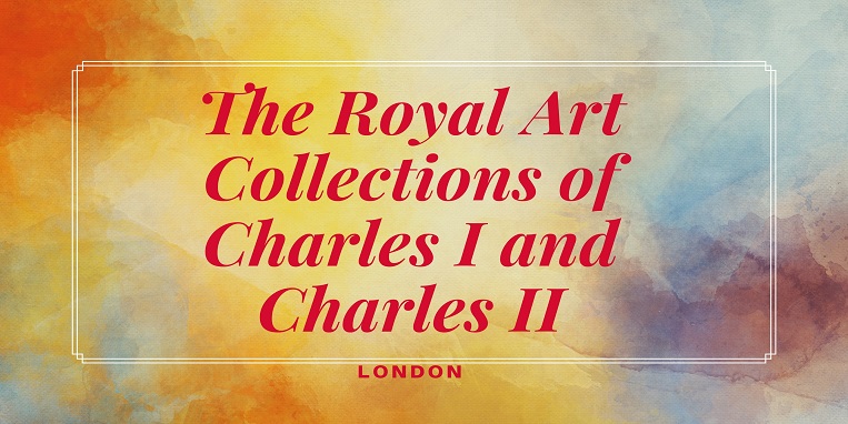 The Royal Art Collections of Charles I and Charles II